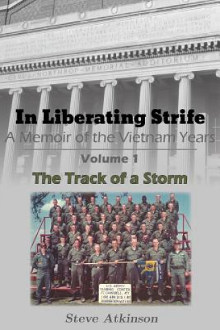 Kniha In Liberating Strife: A Memoir of the Vietnam Years: Volume 1, The Track of a Storm Steve Atkinson