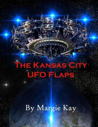 Kniha The Kansas City UFO Flaps Margie Kay