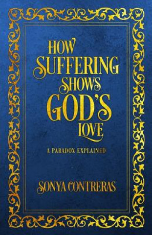 Kniha How Suffering Shows God's Love: A Paradox Explained Biech