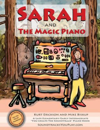 Книга Sarah and the Magic Piano: A level II piano book and Interactive, multimedia experience from SoundtracksYouPlay.com Mike Biskup