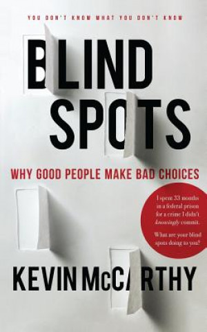 Kniha BlindSpots: Why Good People Make Bad Choices Kevin McCarthy