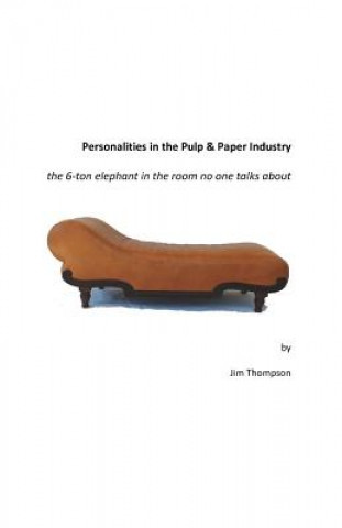 Carte Personalities in the Pulp & Paper Industry: the 6-ton elephant in the room no one talks about Jim Thompson