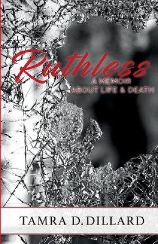 Livre Ruthless: A Memoir of Life and Death Tamra D Dillard