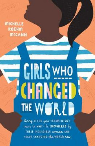 Книга Girls Who Changed the World Michelle McCann