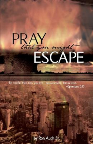 Livre Pray That You Might Escape Ron Auch Sr