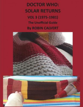 Книга Dr. Who: Solar Returns Vol 3 (1975-1981) - The Unofficial Guide Robin Calvert