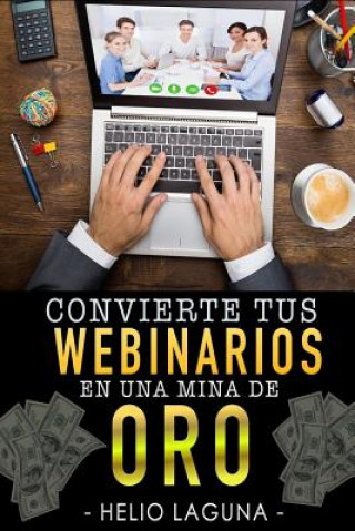 Kniha Convierte Tus Webinars En Una Mina De Oro Helio Laguna