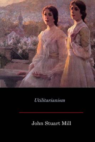 Knjiga Utilitarianism John Stuart Mill