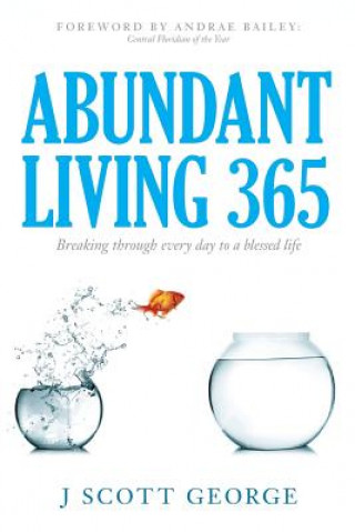 Kniha Abundant Living 365: Breaking through every day to a blessed life J Scott George