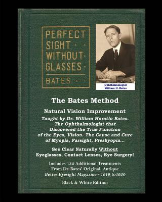 Kniha Bates Method - Perfect Sight Without Glasses - Natural Vision Improvement Taught by Ophthalmologist William Horatio Bates William H. Bates