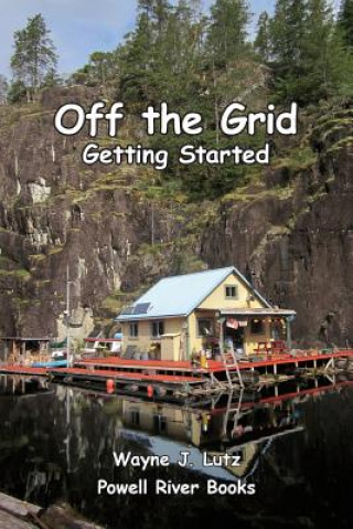 Könyv Off the Grid - Getting Started Wayne J Lutz