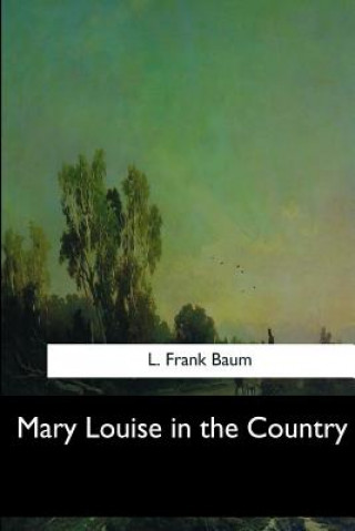 Książka Mary Louise in the Country Frank L. Baum