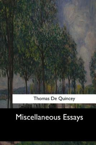 Knjiga Miscellaneous Essays Thomas de Quincey