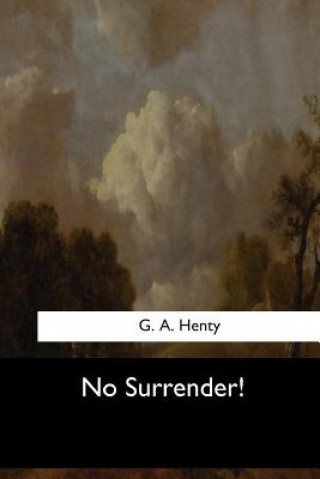 Libro No Surrender! G Henty