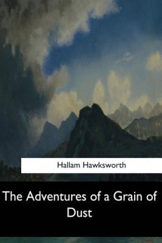 Carte The Adventures of a Grain of Dust Hallam Hawksworth