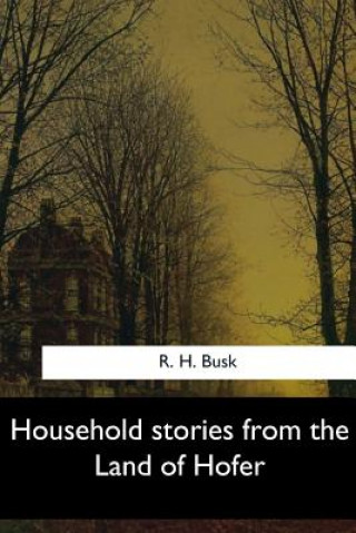 Knjiga Household stories from the Land of Hofer R H Busk