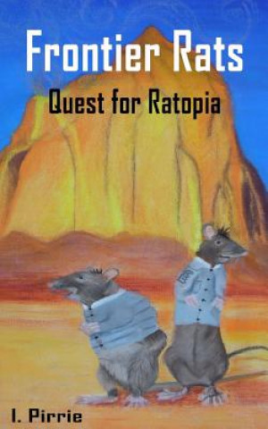 Kniha Frontier Rats: Quest for Ratopia Mr I Pirrie