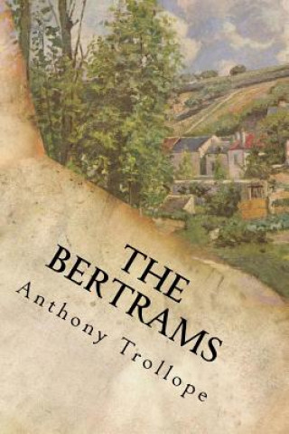 Knjiga The Bertrams: Complete Anthony Trollope