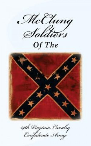 Книга McClung Soldiers of the 14th Virginia Cavalry Confederate Army Nancy Richmond