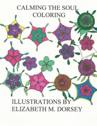 Książka Calming the Soul Coloring Elizabeth M Dorsey