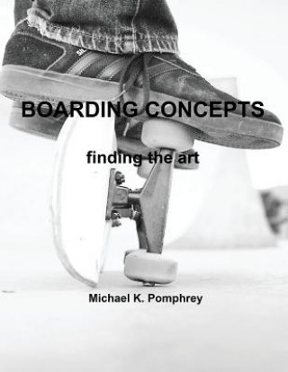 Książka Boarding Concepts: finding the art Michael K Pomphrey