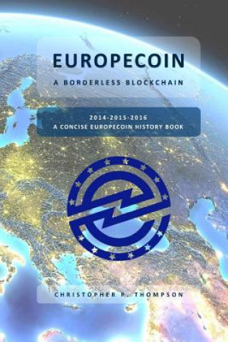 Book Europecoin - A Borderless Blockchain (A Concise Europecoin History Book) Christopher P Thompson