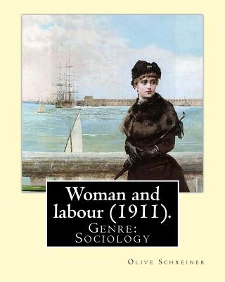 Kniha Woman and labour (1911). By: Olive Schreiner: Genre: Sociology Olive Schreiner