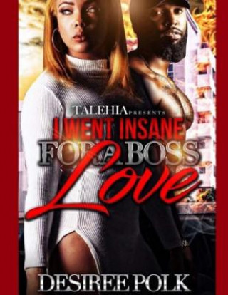 Kniha I Went Insane For A Boss Love Desiree Polk