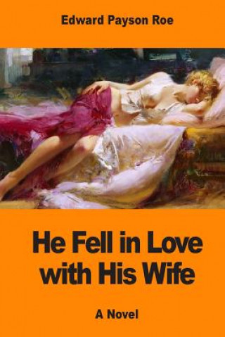 Knjiga He Fell in Love with His Wife Edward Payson Roe