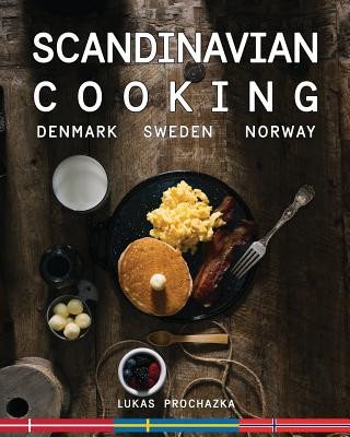 Książka Scandinavian Cooking: Cuisines of Denmark, Sweden and Norway Lukas Prochazka