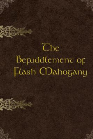Carte The Befuddlement of Flash Mahogany: 2nd Edition Tim Hunt