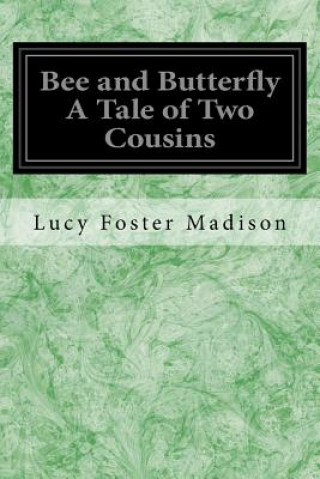 Kniha Bee and Butterfly A Tale of Two Cousins Lucy Foster Madison