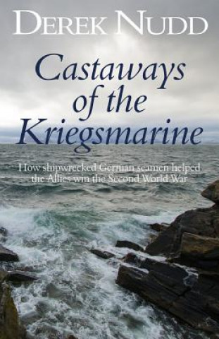 Könyv Castaways of the Kriegsmarine Derek Nudd