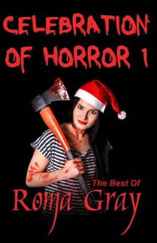 Knjiga Celebration of Horror - Book 1: The Best of Roma Gray Roma Gray