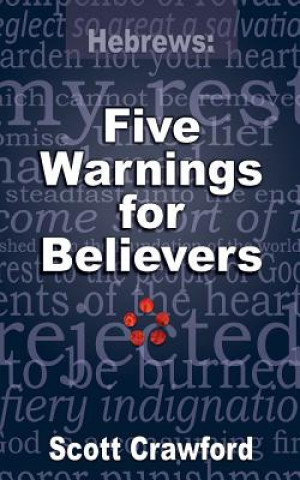 Könyv Hebrews: 5 Warnings For Believers Scott Crawford