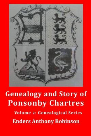 Książka Genealogy and Story of Ponsonby Chartres: Volume 2: Genealogical Series Enders Anthony Robinson