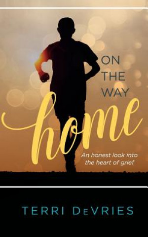 Kniha On The Way Home: An honest look into the heart of grief Terri DeVries