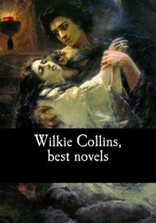 Kniha Wilkie Collins, best novels Wilkie Collins