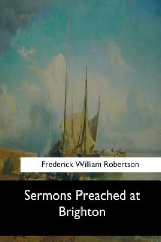 Knjiga Sermons Preached at Brighton Frederick William Robertson