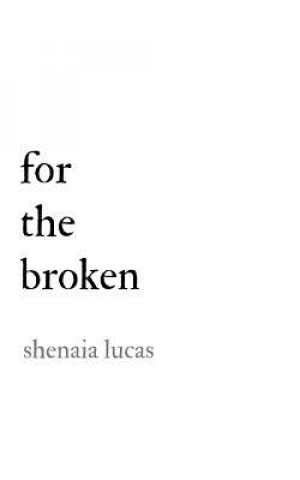 Buch For The Broken Shenaia Lucas