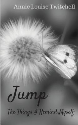 Kniha Jump: The Things I Remind Myself Annie Louise Twitchell