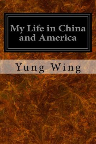 Kniha My Life in China and America Yung Wing