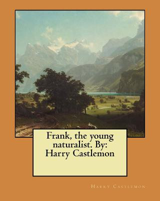 Könyv Frank, the young naturalist. By: Harry Castlemon Harry Castlemon