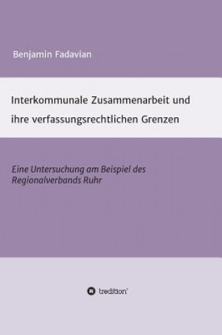 Kniha Interkommunale Zusammenarbeit und ihre verfassungsrechtlichen Grenzen Benjamin Fadavian
