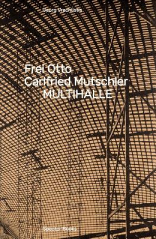 Könyv Frei Otto, Carlfried Mutschler, Multihalle Georg Vracholiotis