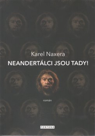 Kniha Neandertálci jsou tady! Karel Naxera