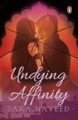 Kniha Undying Affinity Sara Naveed