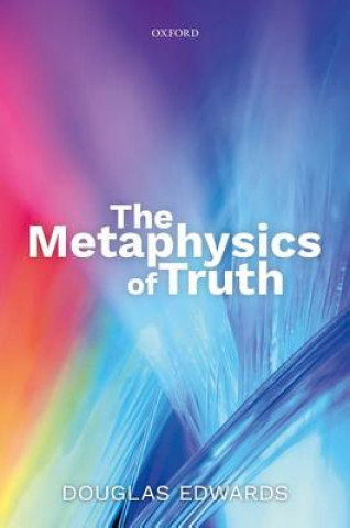 Kniha Metaphysics of Truth Edwards