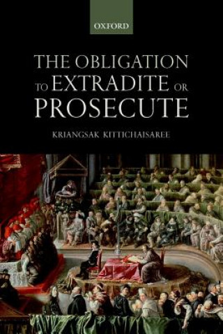 Книга Obligation to Extradite or Prosecute Kittichaisaree