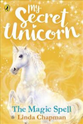 Kniha My Secret Unicorn: The Magic Spell Linda Chapman